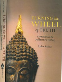 Turning the wheel of truth : commentary on the Buddha’s first teaching