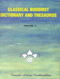 Classical Buddhist Dictionary and Thesaurus Vol.I