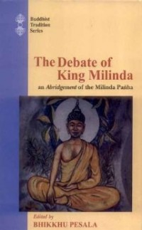 The Debate of King Milinda: An Abridgement of The Milinda Panha