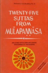 Twenty-five suttas from Mūlapaṇṇāsa: Majjhima nikāya, medium length discourses of the Buddha