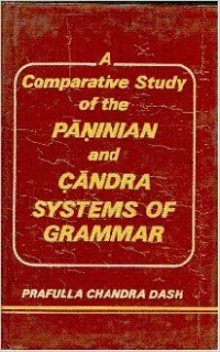 A Comparative Study of the Pāṇinian And Cāndra Systems of Grammar