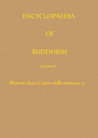 Encyclopaedia of Buddhism Vol.3 Bhārini-deva  Caura-vidhvaṃsana-n