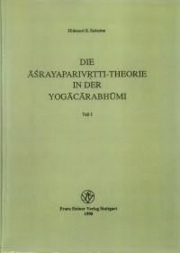 Die Asrayaparivrtti-Theorie in der Yogacarabhumi  Vol.1