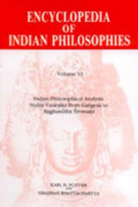 Encyclopedia of Indian Philosophies Vol.6 : Indian Philosophical Analysis Nyaya-Vaisesika from Gangesa to Raghunatha Siromani