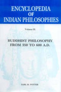 Encyclopedia of Indian Philosophies Vol.9 : Buddhist Philosophy from 350 to 600 A.D.