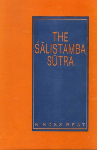 The Śālistambha Sūtra: Tibetan Original, Sanskrit Reconstruction, English Translation, Critical Notes (including Pali Parallels, Chinese Version, and Ancient Tibetan Fragments)
