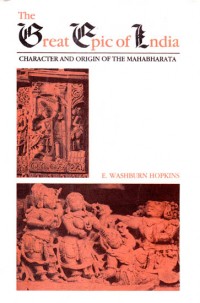 The Great Epic of India: Character and Origin of the Mahabharata