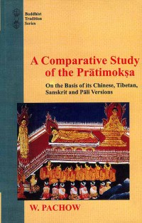 A Comparative Study of the Pratimoksa: On the Basis of its Chinese, Tibetan, Sanskrit and Pali Versions