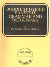 Buddhist Hybrid Sanskrit Grammar and Dictionary Vol .1