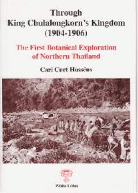 Through King Chulalongkorn's Kingdom, 1904-1906 : the first botanical exploration of northern Thailand