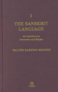 The Sanskrit Language I : An Introductory Grammar and Reader