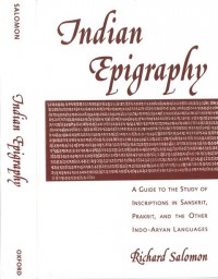 Indian Epigraphy : A Guide to the Study of Inscriptions in Sanskrit, Prakrit, and the other Indo-Aryan Languages
