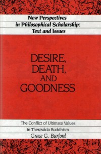 Desire, Death, and Goodness: The Conflict of Ultimate Values in Theravāda Buddhism
