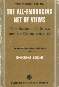 The discourse on the all-embracing net of views : the Brahmajala Sutta and its commentarial exegesis