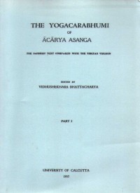 The Yogācārabhūmi of Ācārya Asanga; the Sanskrit text compared with the Tibetan version vol.1