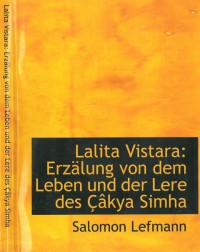 Lalita Vistara: Erzälung von dem Leben und der Lere des Çâkya Simha