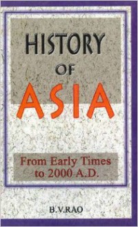 History of Asia: From Early Times to 2000 Ad