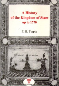 History of the Kingdom of Siam and of the Revolutions that Have Caused the Overthrow of the Empire up to A.D. 1770
