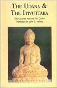 The Udana & The Itivuttaka (Two Classics from the Pali Canon)