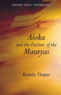 A'soka and the Decline of the Mauryas: With a new afterword, bibliography and index