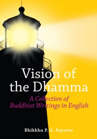 Vision of the Dhamma: A Collection of Buddhist Writings in English