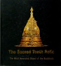 The sacred Tooth Relic The Most Venerated Object of the Buddhists