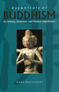 Essentials of Buddhism : Its History, Ecolution, and Modern Singnificance