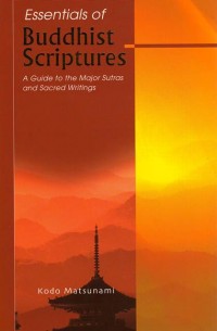 Essentials Of Buddhist Scriptures : A Guide to the Major Sutras and Sacred Writings