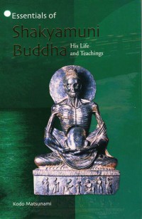 Shakyamuni Buddha : His Life and Teachings