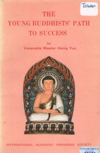 The young Buddhists' path to success : a series of four talks delivered at the Chinese Buddhist Research Institute, Fo Kuang Shan, June 1976