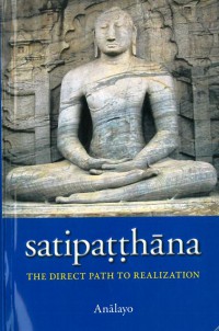 Satipatthana : The Direct Path To Realization