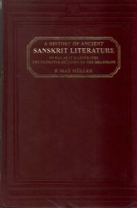 A History of ancient Sanskrit literature so far as it illustrates the primitive religion of the Brahmans,