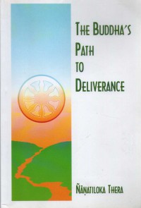 The Buddha's path to deliverance in its threefold division and seven stages of purity, being a systematic exposition in the words of the Sutta-pitaka