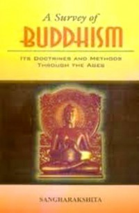 Survey of Buddhism: Its Doctrines and Methods Through the Ages