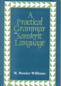 A practical grammar of the Sanskṛit language : arranged with reference to the classical languages of Europe for the use of English students