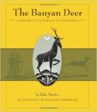 The Banyan Deer : a parable of courage and compassion