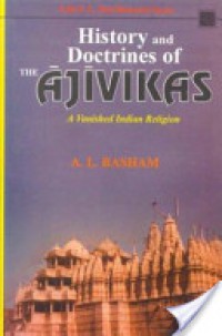 History and doctrines of the Ājīvikas : a vanished Indian religion