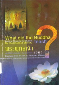 What did the Buddha teach? : Buddha dhamma for students