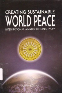 Creating sustainable world peace : international award winning essay, Toronto, Canada