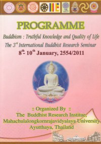 Programme Buddhism:Truthful Knowledge and Quality of Life The 3 International Buddhist Research Seminar