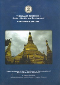 Theravada Buddhism: Origin,Identity and Development Conference Volume