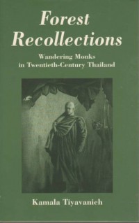 Forest recollections : Wandering Monks in Twentieth-Century Thailand