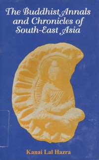 The Buddhist annals and chronicles of South-East Asia