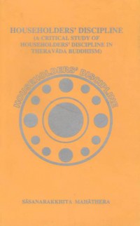 Householders' Discripline (A Critical Study of Householders' Discripline in Theravada Buddhism)