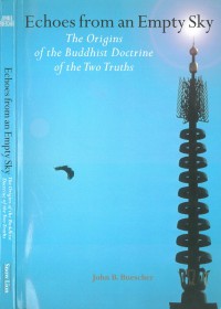 Echoes from an empty sky : The origins of the Buddhist doctrine of the two truths