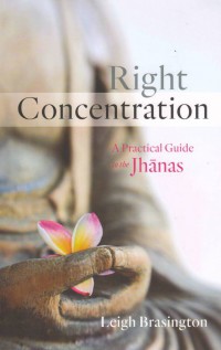 Right concentration : a practical guide to the jhanas