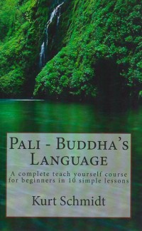 Pāli Buddha's Language : a teach-yourself course for beginners in 10 simple lessons