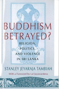 Buddhism betrayed? : religion, politics, and violence in Sri Lanka