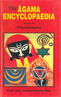 The Āgama encyclopaedia : revised edition of Āgama Koṣa Vol.IV Pāñcarātrāgama