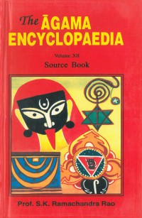The Āgama encyclopaedia : revised edition of Āgama Koṣa Vol.XII Source Book